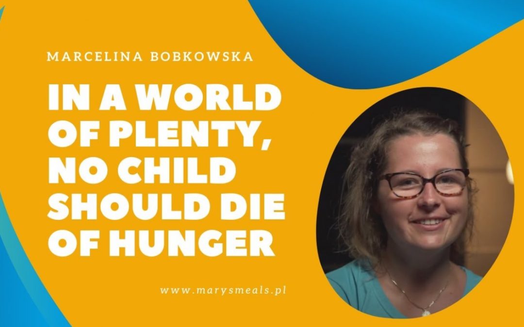 Marcelina Bobkowska – 在一個富足的世界裡，沒有一個孩子應該死於飢餓