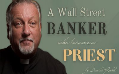 Daniel Reehil 神父 – 一位華爾街銀行家成為天主教神父